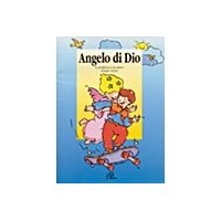 Angelo di Dio. La preghiera a un amico sempre vicino