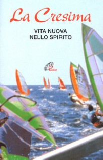 La Cresima. Vita nuova nello Spirito