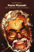 HAYAO MIYAZAKI UN MONDO INCANTATO