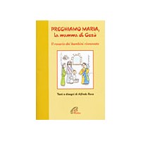 Preghiamo Maria, la mamma di Gesù. Il rosario dei bambini