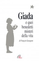 Giada e quei benedetti misteri della vita. Il diario di una ragazza che vuole collegare il suo piccolo seme di vita con il gr