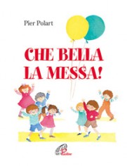 Che bella la messa!