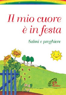 Il mio cuore è in festa. Salmi e preghiere