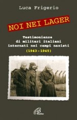 Noi nei lager. Testimonianze di militari italiani...