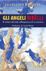 Gli angeli ribelli. Il mistero del male nell'esperienza...