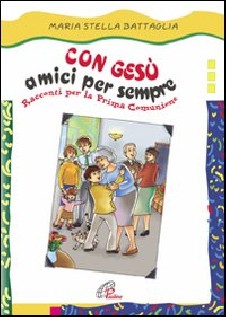 Con Gesù amici per sempre. Racconti per la prima comunione