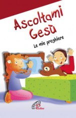 Ascoltami Gesù. Le mie preghiere
