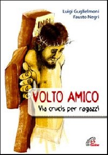 Volto amico. Via crucis per ragazzi