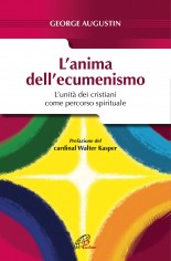 L'anima dell'ecumenismo. L'unità dei cristiani come...