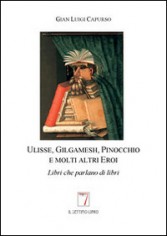 ULISSE GILGAMESH PINOCCHIO E MOLTI ALT