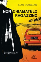 Non chiamatelo ragazzino. Rosario Livatino, un giudice...
