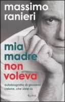 MIA MADRE NON VOLEVA AUTOBIOGRAFIA DI G