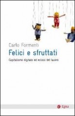 FELICI E SFRUTTATI CAPITALISMO DIGITALE