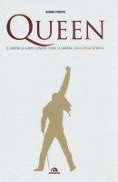 QUEEN LE CANZONI GLI ALBUM I CONCERTI