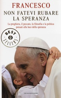 NON FATEVI RUBARE LA SPERANZA LA PREGHI