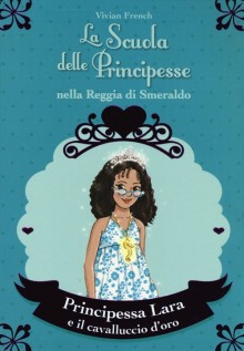 PRINCIPESSA LARA E IL CAVALLUCCIO D'ORO