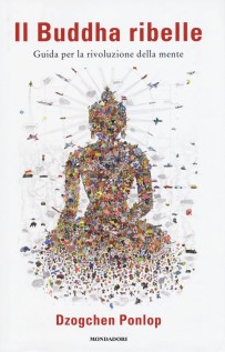 BUDDHA RIBELLE GUIDA PER LA RIVOLUZIONE