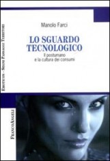 LO SGUARDO TECNOLOGICO IL POSTUMANO E L