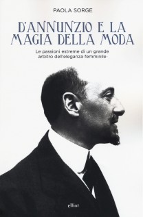 D'ANNUNZIO E LA MAGIA DELLA MODA
