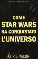 COME STAR WARS HA CONQUISTATO L'UNIVERSO