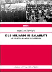 DUE MILIARDI DI SALARIATI LA NOSTRA CLA