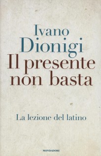 PRESENTE NON BASTA LA LEZIONE DEL LATIN