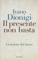 PRESENTE NON BASTA LA LEZIONE DEL LATIN