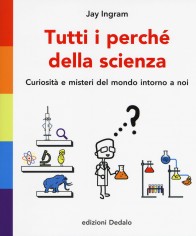 TUTTI I PERCHE DELLA SCIENZA CURIOSITA